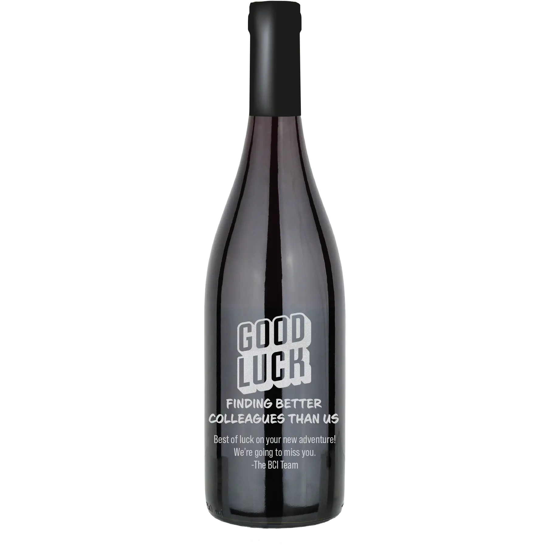 Good Luck Finding A Better Colleagues Custom Wine Bottle - Pinot Noir