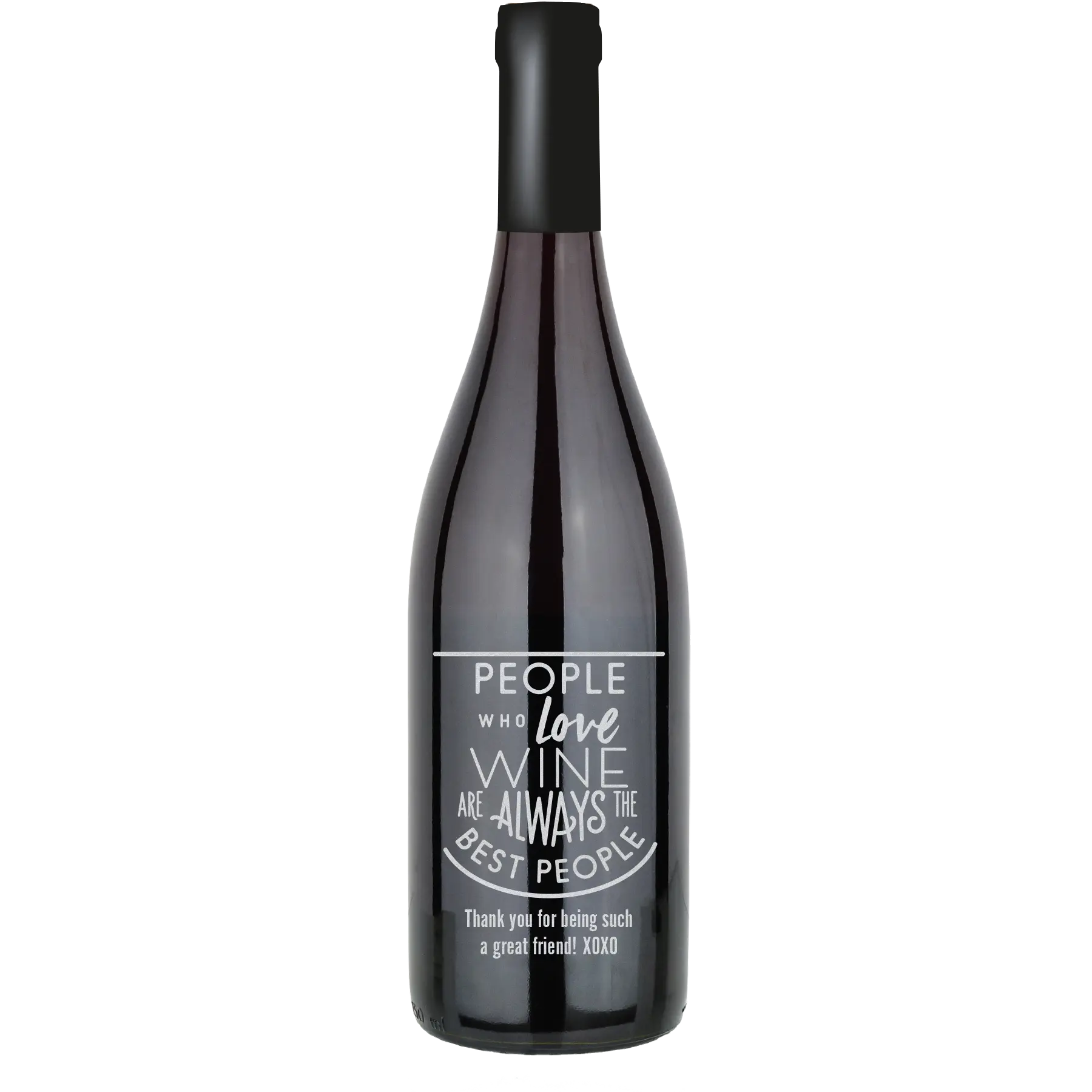 People Who Love Wine Are Always the Best People Custom Wine Bottle - Pinot Noir