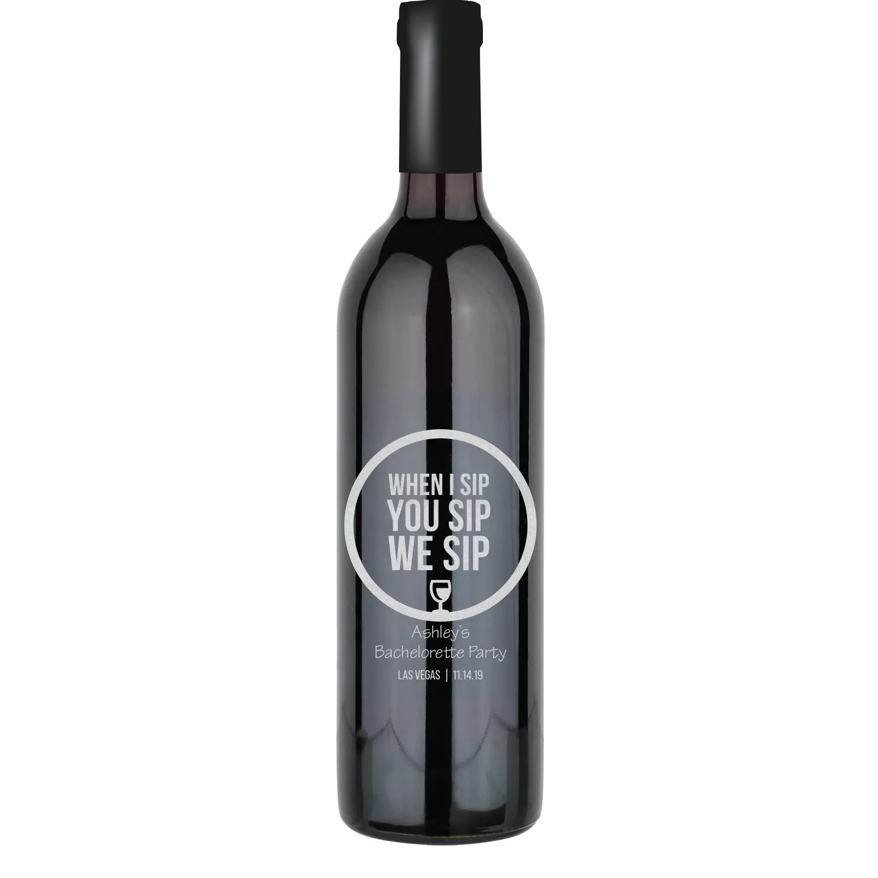 When I Sip You Sip We Sip Custom Wine Bottle - Cabernet Sauvignon