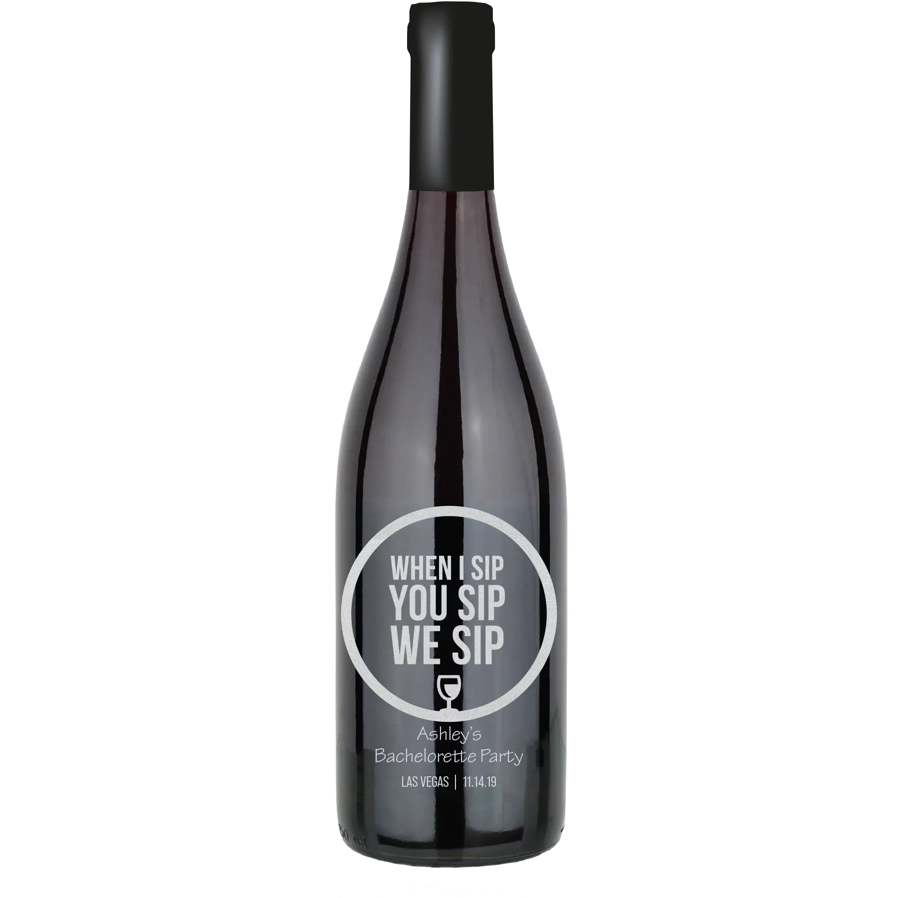 When I Sip You Sip We Sip Custom Wine Bottle - Pinot Noir
