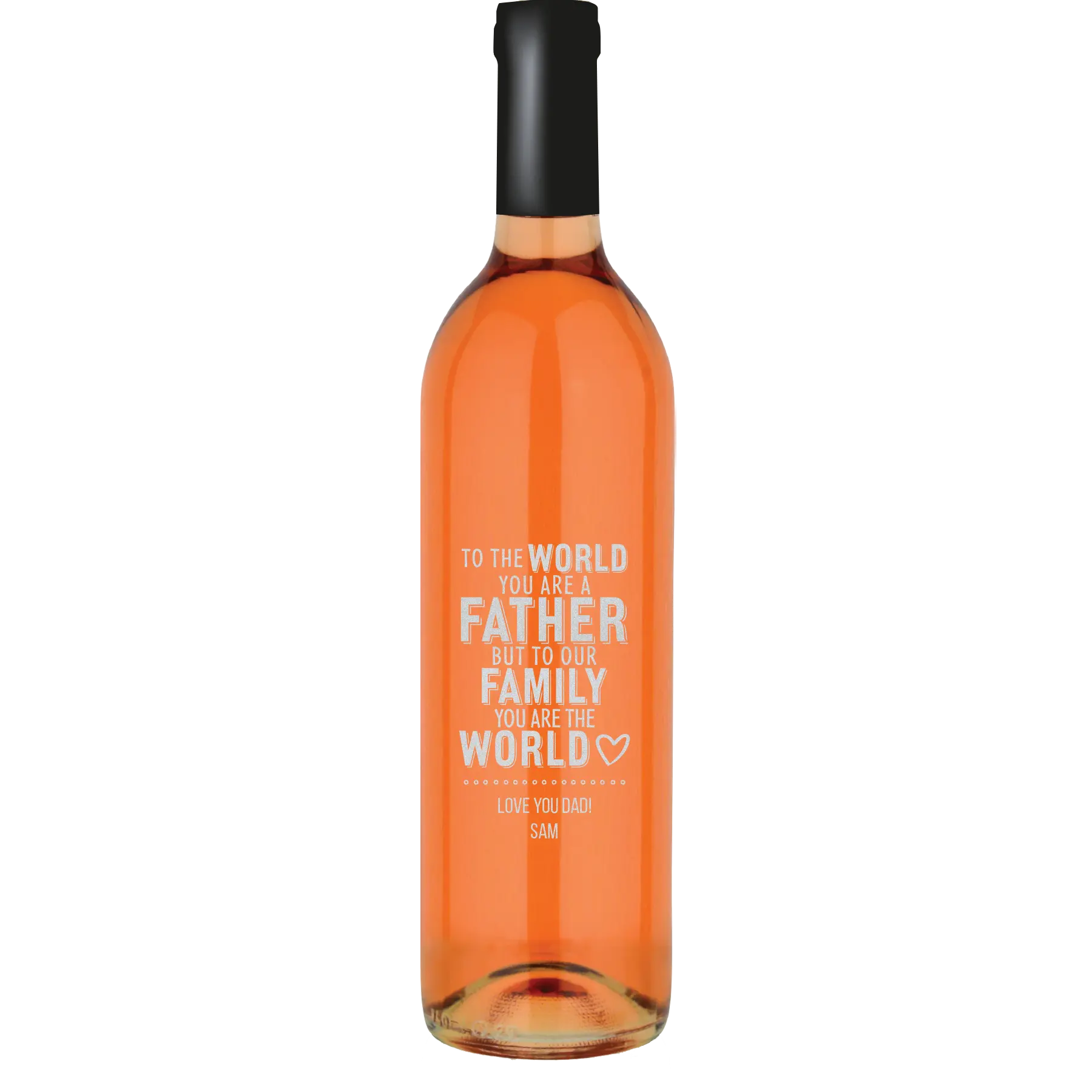 To The World You Are Father Custom Wine Bottle - White Zinfandel